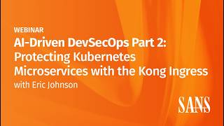 AI-Driven DevSecOps Part 2: Protecting Kubernetes Microservices with the Kong Ingress Controller