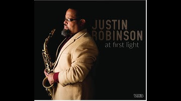 Justin Robinson - At First Light (From the WJ3 album: At First Light)
