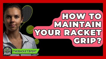 How To Maintain Your Racket Grip? - The Racket Xpert