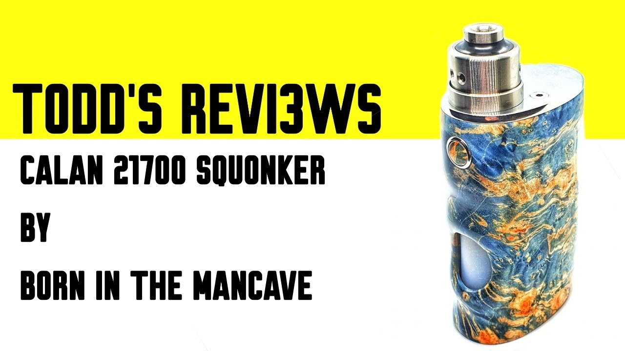 Calan 21700 squonker by Born in the Mancave