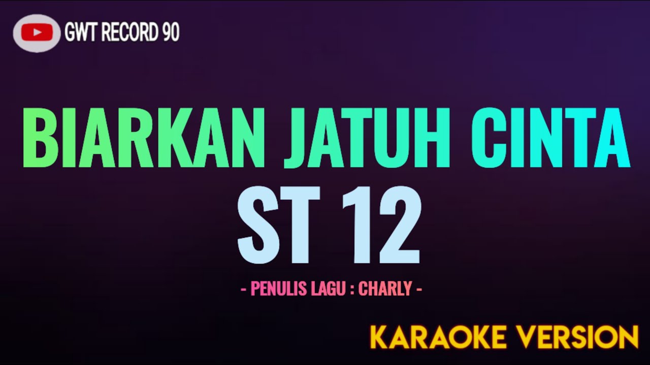 St12 - BIARKAN JATUH CINTA ( Karaoke )