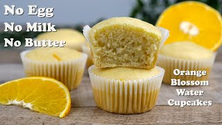 Super Moist Orange Blossom Water Cupcakes | No Egg No Milk No Butter Cake