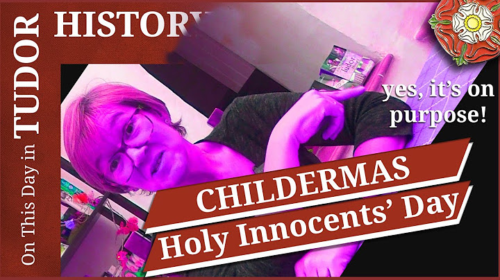 December 28 - Childermas or Holy Innocents' Day
