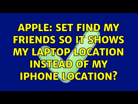 Apple Set Find my Friends so it shows my laptop location instead of my iPhone location by Roel Van de Paar