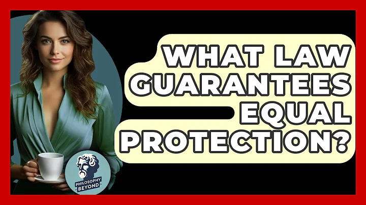 What Law Guarantees Equal Protection? - Philosophy Beyond