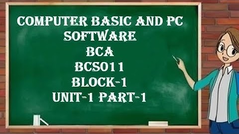 BCA | Computer basic and PC software | IGNOU BCS011 | Block 1 Unit 1 | Semester 1