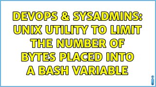 DevOps & SysAdmins: unix utility to limit the number of bytes placed into a bash variable