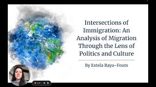 Intersections of Immigration: Migration Through Politics & Culture - Estela Raya-Fouts '24