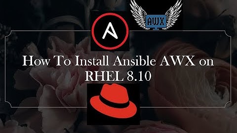 How To Install Ansible AWX on RHEL 8.10 | adminCtrlX