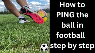 How to PING the ball in football full tutorial