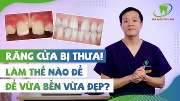 RĂNG CỬA BỊ THƯA CHỮA ĐƯỢC KHÔNG ?