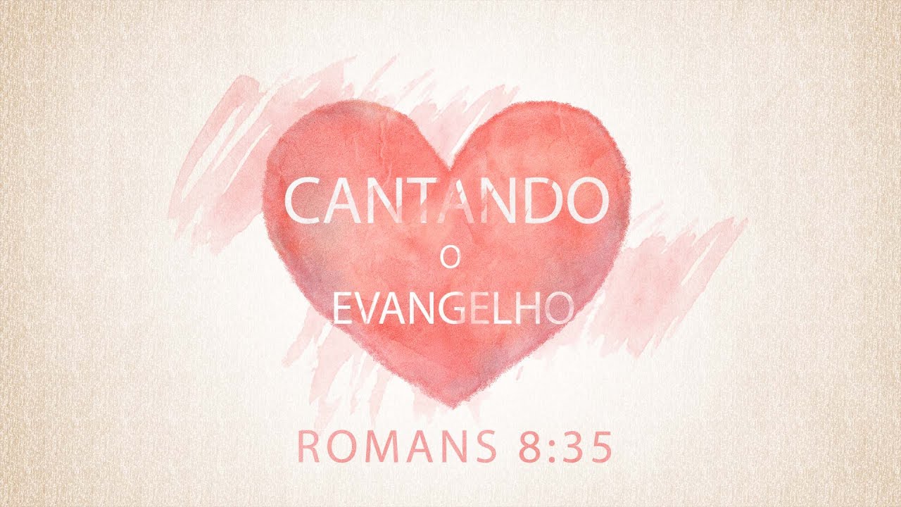 Cantando o Evangelho - Romanos 8:35