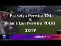 FULL LIVE STREAMING PRASPA TNI-POLRI 2019