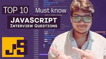 Top 10 MUST KNOW JavaScript Interview Questions?
