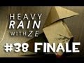 Heavy Rain w/ Ze - Episode 38: THE END........ ?