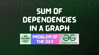 #71 GFG POTD Sum of dependencies in a graph GFG Problem of the Day | GFG Solutions | 28-11-2023