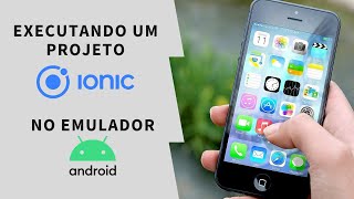 Emulando Aplicativo Ionic no Android