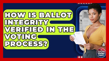 How Is Ballot Integrity Verified In The Voting Process? - First Time Voter Expert