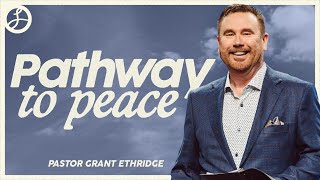 Pathway to Peace | Pastor Grant Ethridge | Liberty Live Church