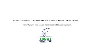 Driftless Area Symposium 2024 - Brook Trout Population Response to Mechanical Brown Trout Removal