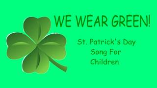 ♫ We Wear Green ♫ St. Patrick's Day Children's Song