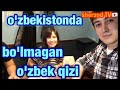 O'zbekistonda bo'lmagan o'zbek qizi