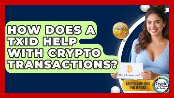 How Does A TxID Help With Crypto Transactions? - Crypto Simplified for Seniors