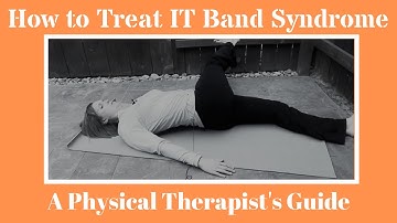How to Treat IT Band Syndrome: A Physical Therapist