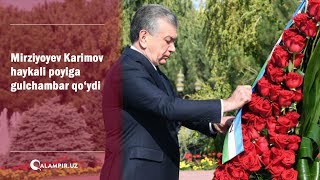 Mirziyoyev Karimov haykali poyiga gulchambar qo‘ydi