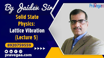 Solid State Physics: Lattice Vibration Lecture 5