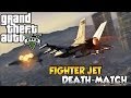 GTA V Online: Fighter Jet Death-match Custom Game - Vehicle Death-match