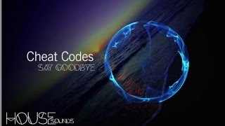 Say Goodbye - Cheat Codes