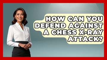 How Can You Defend Against A Chess X-Ray Attack? - The Chess Codex