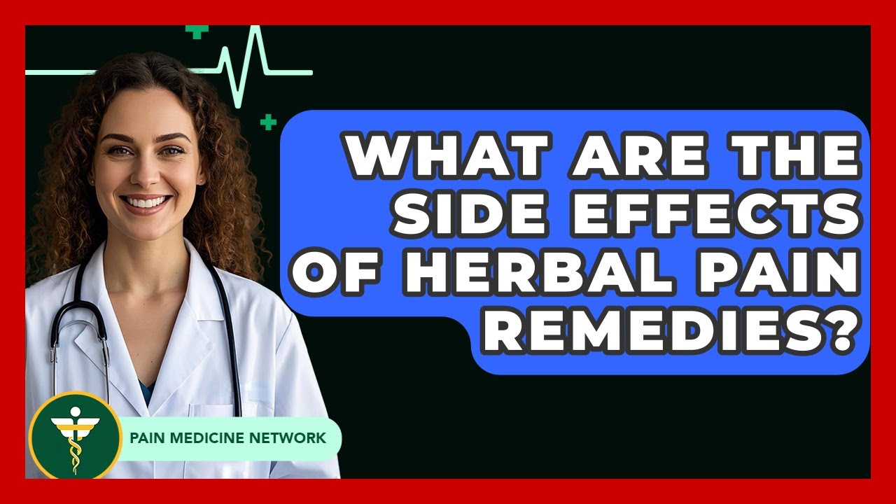 What Are The Side Effects Of Herbal Pain Remedies? - Pain Medicine Network