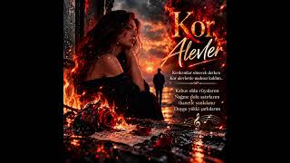 🎵Kor Alevler - Duygusal Slow Şarkı / Müzik
