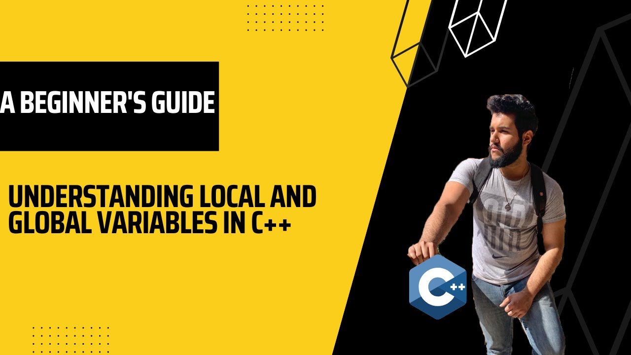 Understanding Local and Global Variables in C++: A c++ Beginner's Guide ...