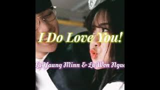 I Do Love You! - La Yaung Minn & La Won Ngae (Lyric )