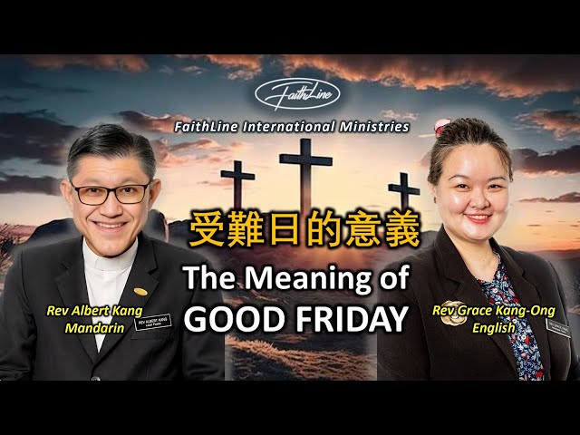 The Meaning of Good Friday - Rev Albert Kang (Chinese / English)