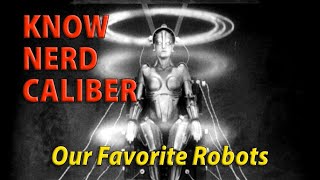 Know Nerd Caliber: Our Favorite Robots!