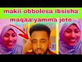 Makii Obbolesa Ibsisha Maqaa Yamma Jetee