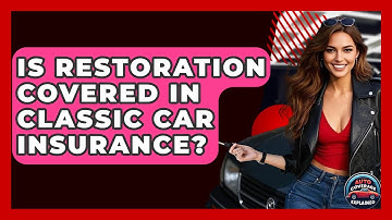 Is Restoration Covered In Classic Car Insurance? - Auto Coverage Explained