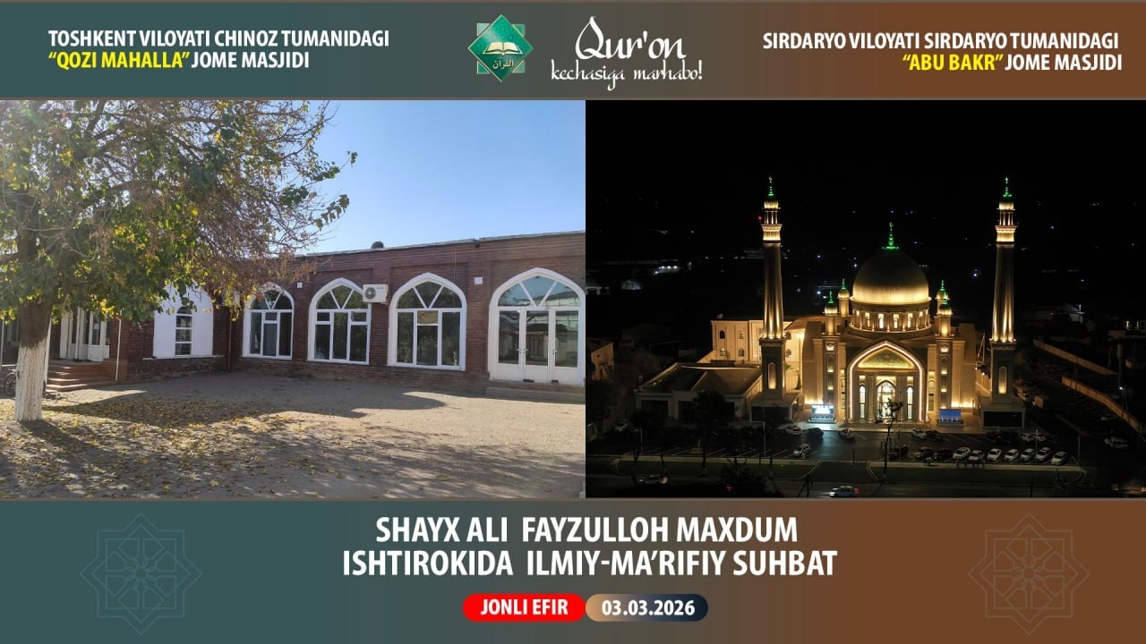 Chinoz tumani Qozi mahalla masjidi va Sirdaryo viloyati Abu Bakir jome masjidlarida tarovih suhbati