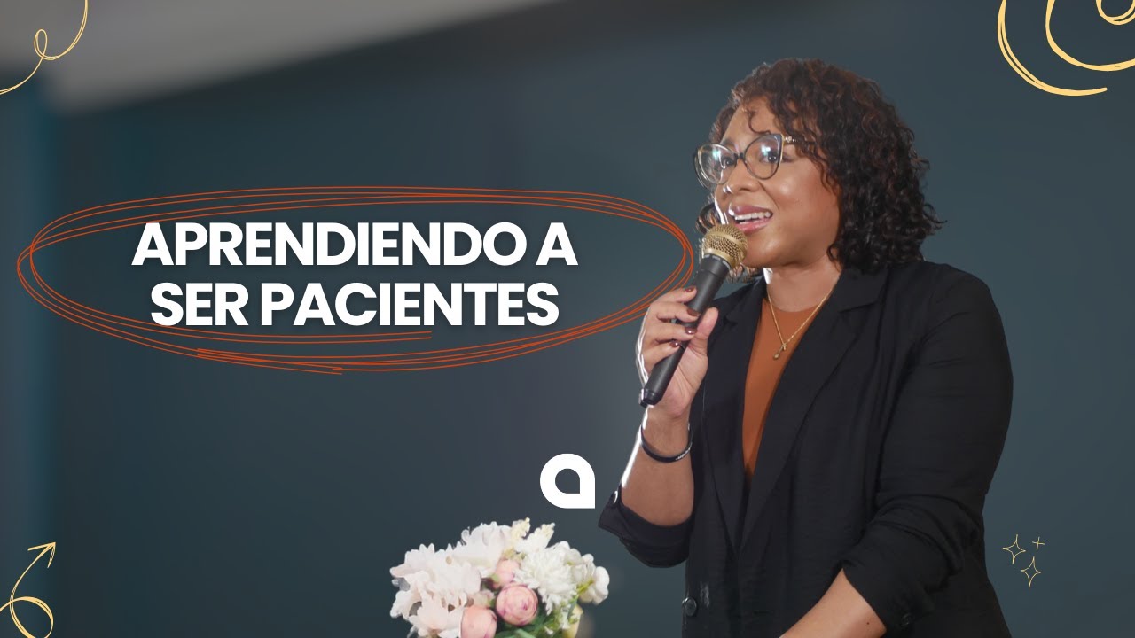 Aprendiendo a ser Pacientes  | Thelma Constant #AbbaComunidad