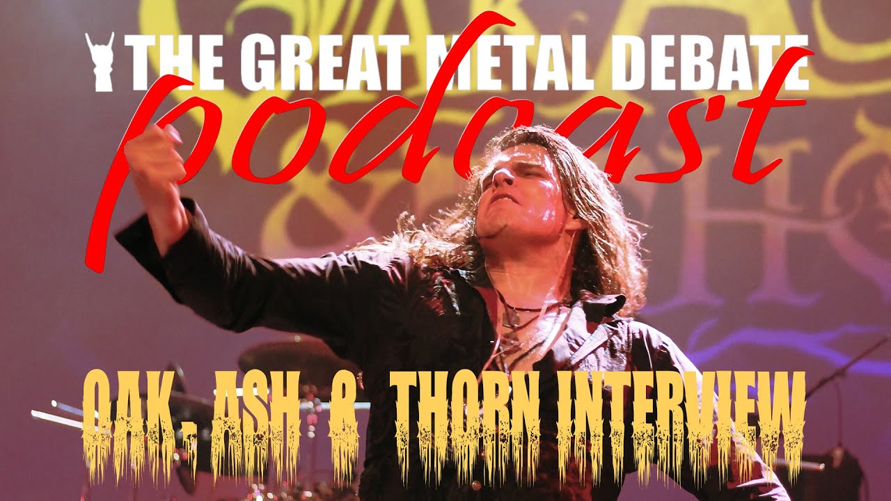 Metal Debate Interview - Oak, Ash & Thorn (08-16-2025)