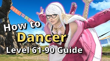 FFXIV 6.38+ Dancer Level 61-90 Detailed Guide: Endgame Openers and Rotations Included!