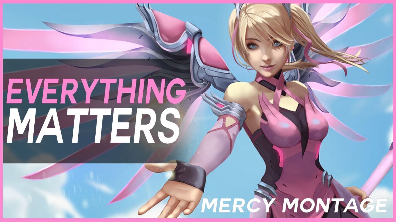 EVERYTHING MATTERS • Mercy edit