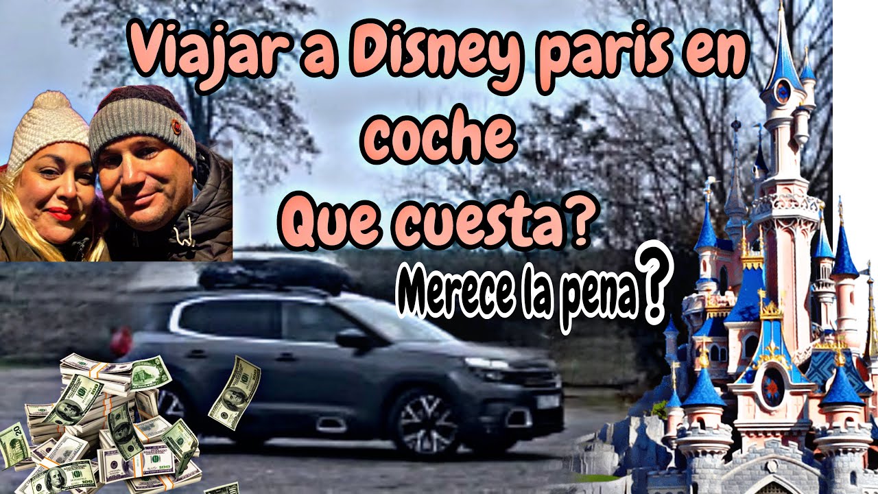 Viajar en coche 🚗 a Disneyland Paris 🏰 que nos a costado ir en coche 🤑primer viaje a Disney
