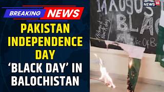 Balochistan Marks Pakistan Independence Day As ‘Black Day’ | Protests & Tensions | News18