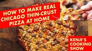 How to Make Real Chicago ThinCrust Pizza at Home | Kenji’s Cooking Show