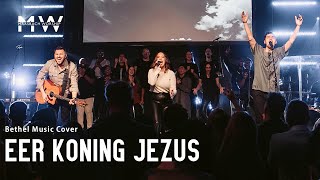 Eer Koning Jezus - Maasbach Worship (Bethel Music Cover)